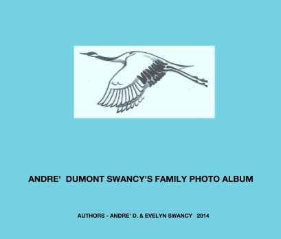 ANDRE'  DUMONT SWANCY'S FAMILY PHOTO ALBUM book cover