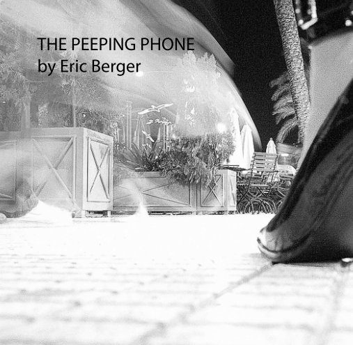 View The Peeping Phone by Eric Berger