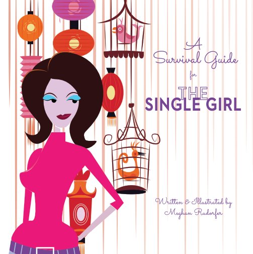 View A Survival Guide for the Single Girl by Meghan Rudorfer