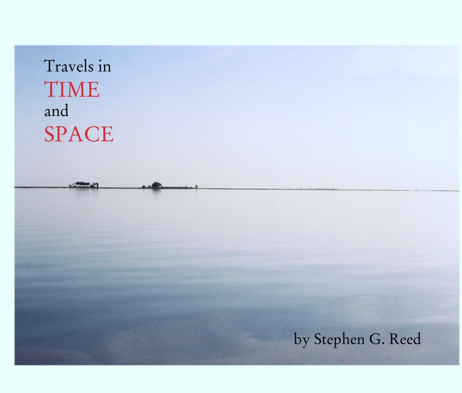 View Travels in
TIME
and
SPACE by Stephen G. Reed