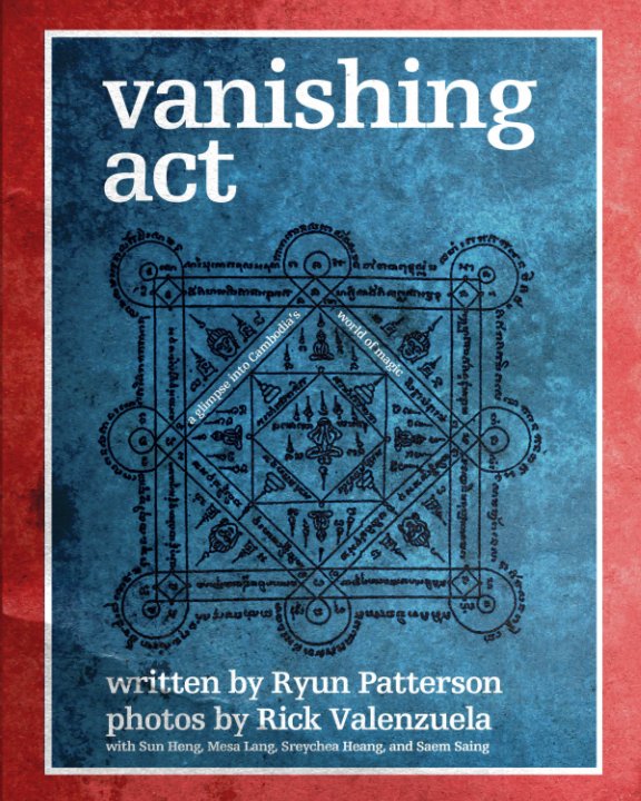 Ver Vanishing Act: A Glimpse into Cambodia's World of Magic (softcover) por Ryun Patterson and Rick Valenzuela
