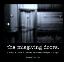 the misgiving doors.

a study of doors & the way darkness envelopes our light. book cover