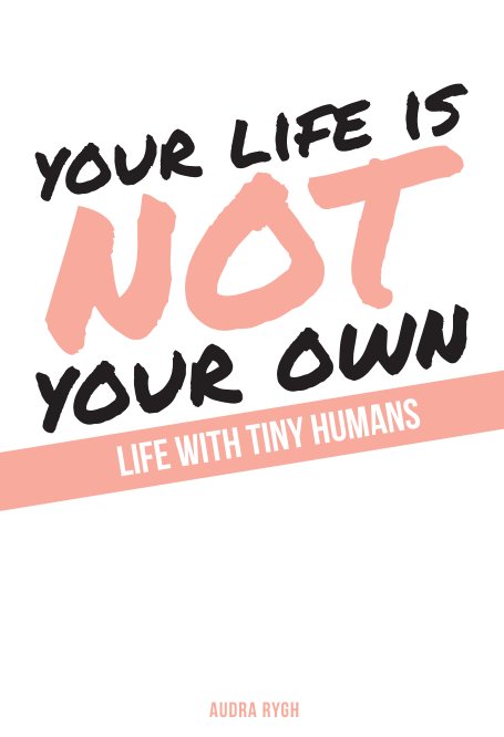 View Your Life Is Not Your Own by Audra Lynne Rygh