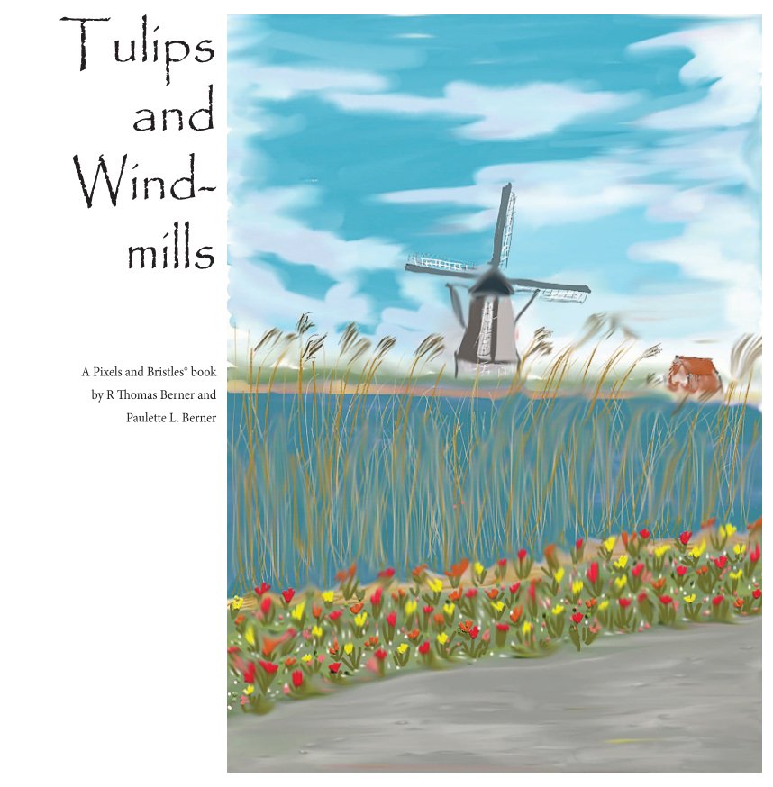 Tulips and Windmills nach R Thomas Berner and Paulette L. Berner anzeigen