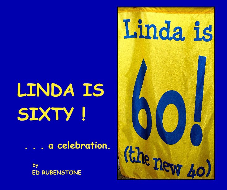 View LINDA IS SIXTY ! by ED RUBENSTONE