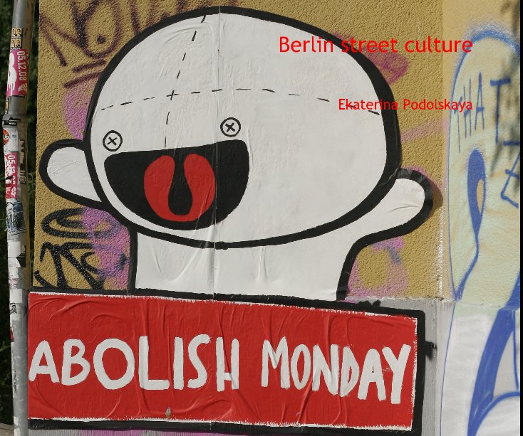 View Berlin street culture by Ekaterina Podolskaya