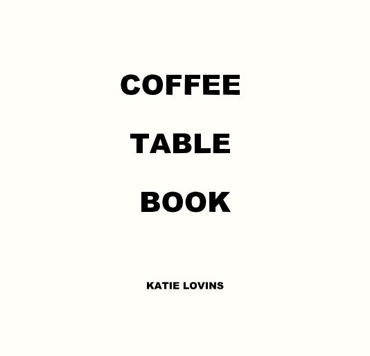 View COFFEE TABLE BOOK by KATIE LOVINS