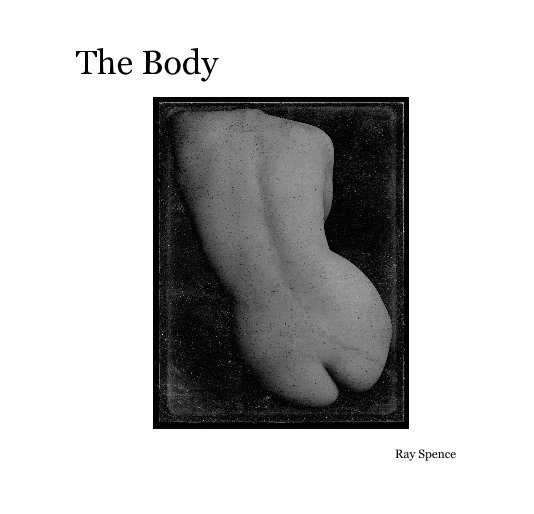View The Body by Ray Spence