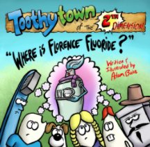 Toothytown of the 2th Dimension "Where is Florence Fluoride?" book cover