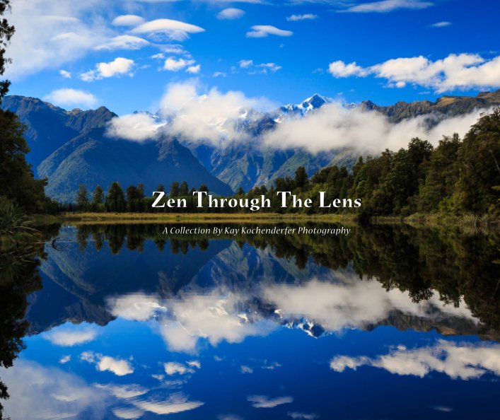 View Zen Through The Lens by Kay E. Kochenderfer