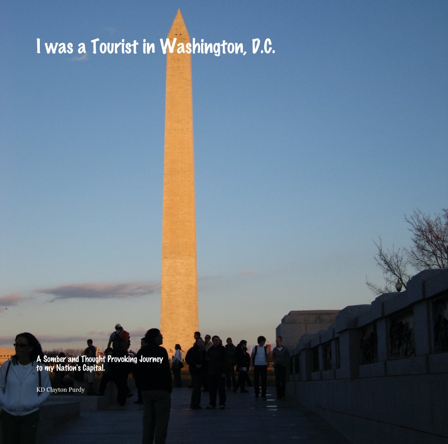 View I was a Tourist in Washington, D.C. by KD Clayton Purdy