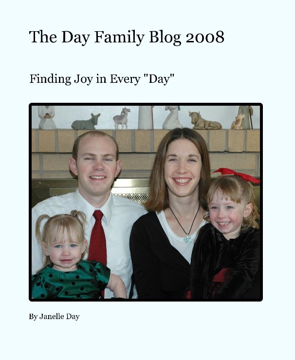 View The Day Family Blog 2008 by Janelle Day