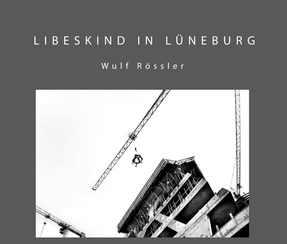 Libeskind in Lüneburg nach Wulf Rössler anzeigen