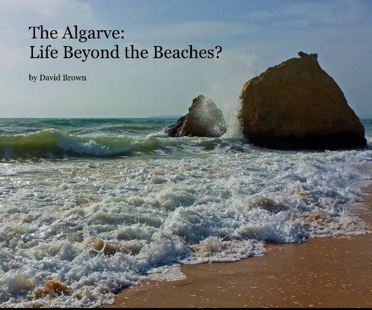 Ver The Algarve: Life Beyond the Beaches? por David Brown