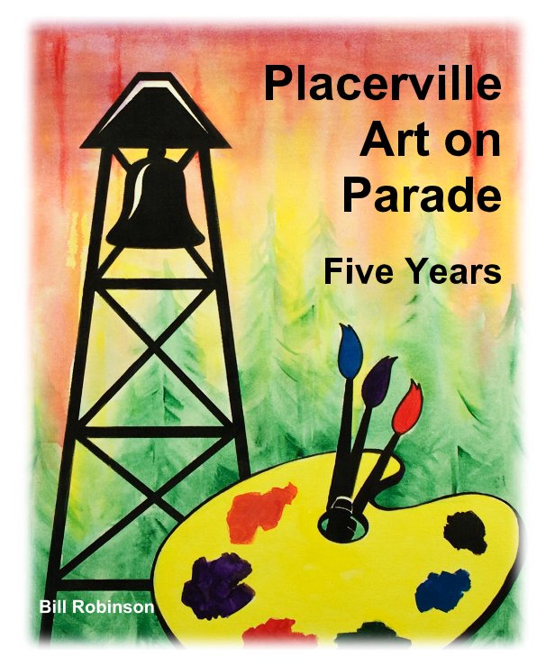 View Placerville Art on Parade by Bill Robinson