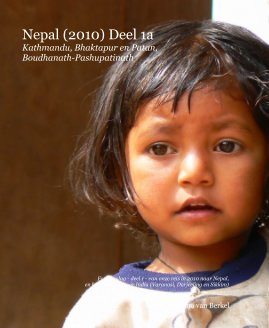Nepal (2010) Deel 1a Kathmandu, Bhaktapur en Patan, Boudhanath-Pashupatinath book cover