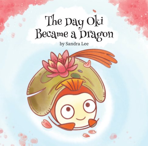 Ver The Day Oki Became a Dragon (Softcover, 7") por Sandra Lee