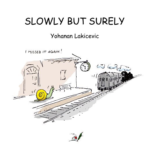 Ver SLOWLY BUT SURELY por Yohanan Lakicevic