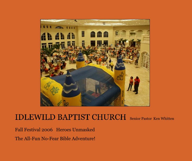 Visualizza IDLEWILD BAPTIST CHURCH  Senior Pastor  Ken Whitten di The All-Fun No-Fear Bible Adventure!