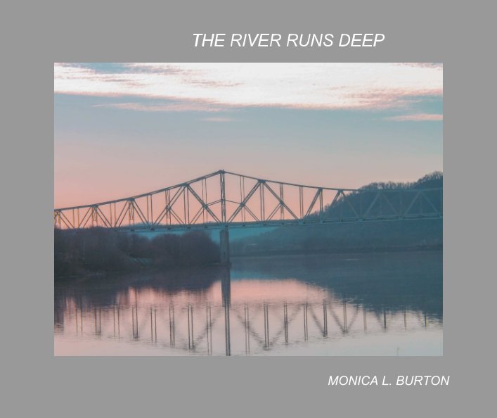View The River Runs Deep by Monica L. Burton