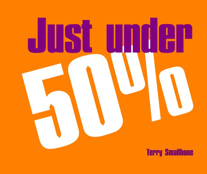 View Just under 50% by Terry Smallbone