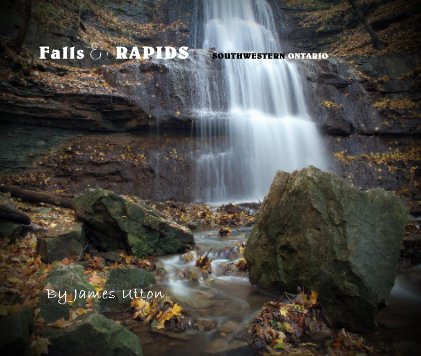FALLS & RAPIDS Southwestern Ontario  By James Utton book cover