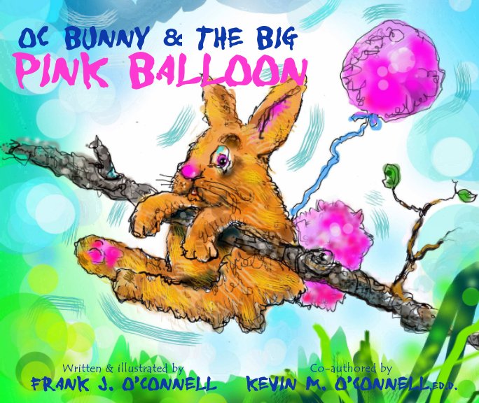View OC Bunny & The Big Pink Balloon by Co-authored Kevin M. O'Connell EdD