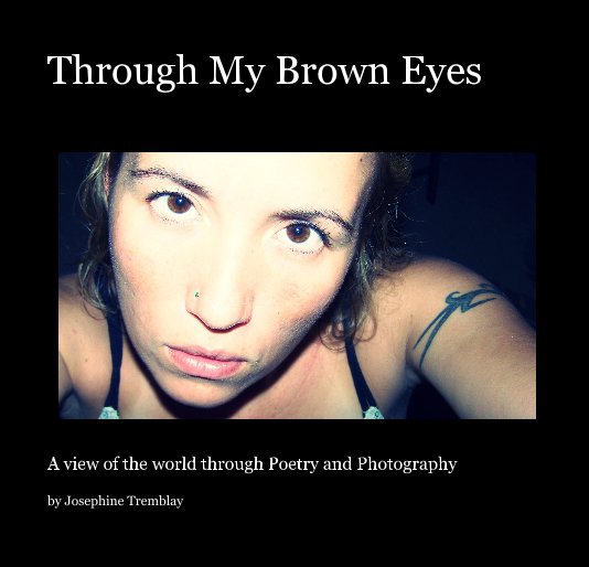 View Through My Brown Eyes by Josephine Tremblay