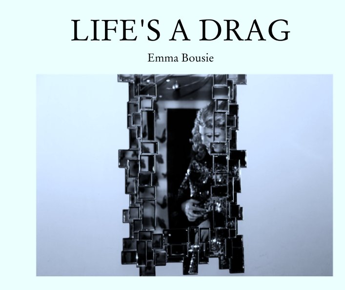 Bekijk LIFE'S A DRAG op Emma Bousie