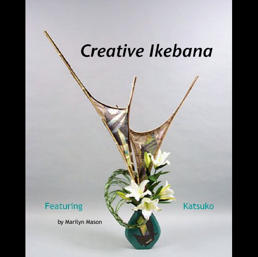 Ver Creative Ikebana por by Marilyn Mason