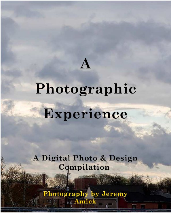 View A Photographic Experience by Jeremy Amick