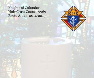 Knights of Columbus Holy Cross Council 9969 Photo Album 2014-2015 book cover