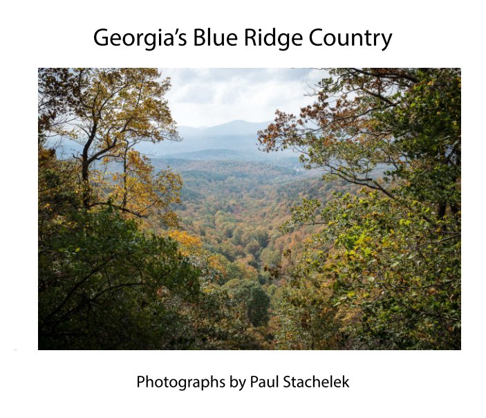 View Georgia's Blue Ridge Country by Paul Stachelek