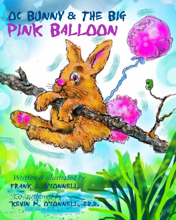 Bekijk OC Bunny & The Big Pink Balloon op Frank J O'Connell, Co-author Kevin M O'Connell EdD