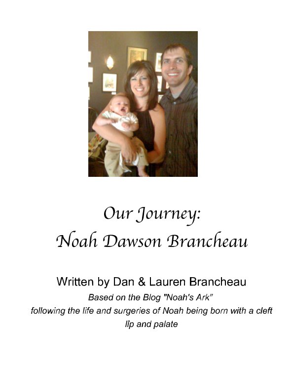 View Our Journey: Noah Dawson Brancheau- Following the life of Noah being born with a cleft lip and palate by Dan Brancheau, Lauren Brancheau