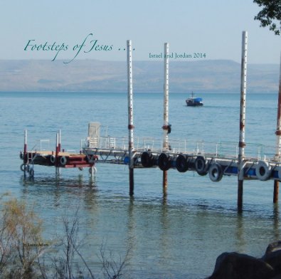 Footsteps of Jesus .. . Israel and Jordan 2014 book cover