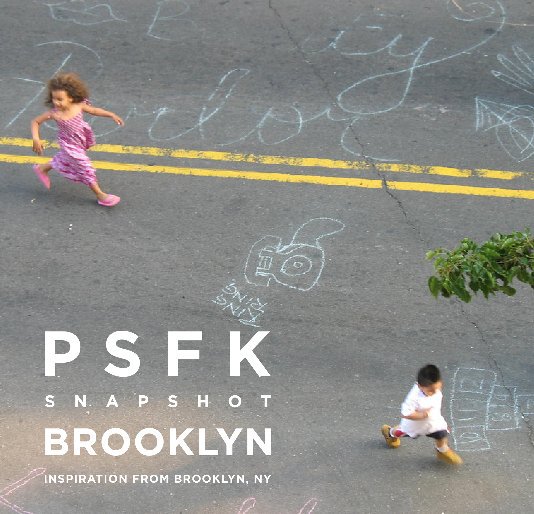 View PSFK SNAPSHOT BROOKYLN by Michelle Shildkret, Christine Huang, Jeff Squires, Dan Gould, Piers Fawkes (Team PSFK)