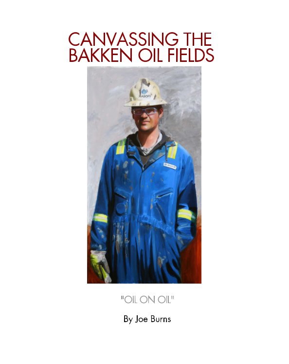Ver Canvassing the Bakken Oil Fields por Joe T Burns