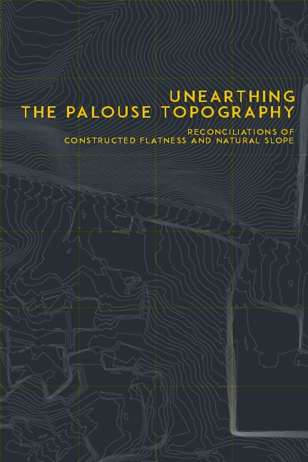 View Unearthing the Palouse Topography by Lauren Cherry and Samantha Stanfield