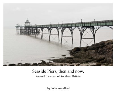 Seaside piers, then and now. book cover