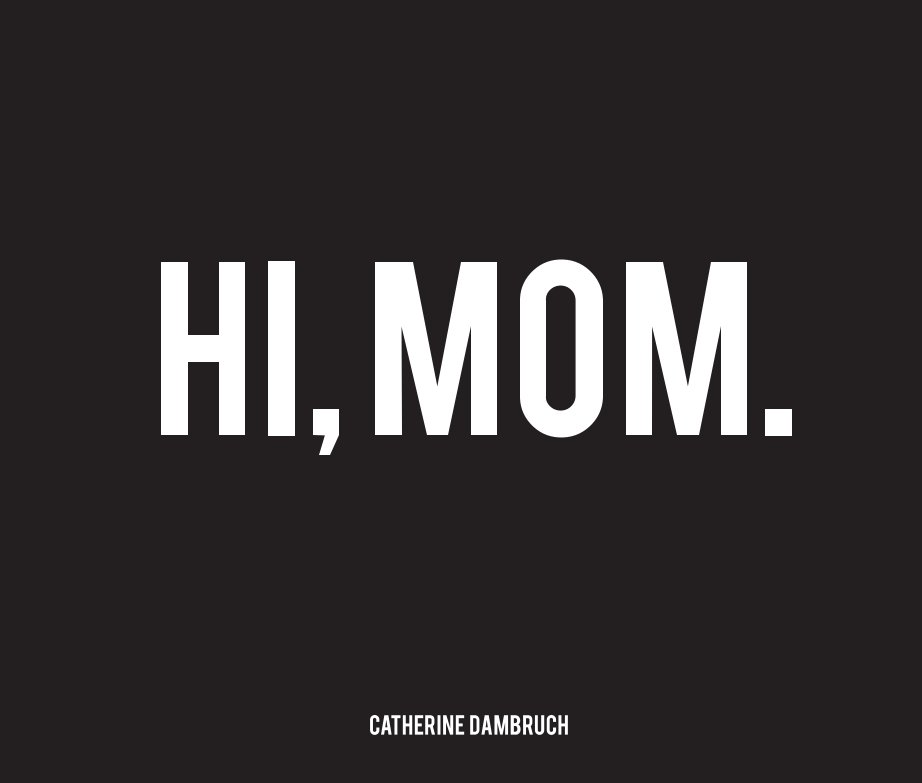 Ver Hi, Mom por Catherine Dambruch