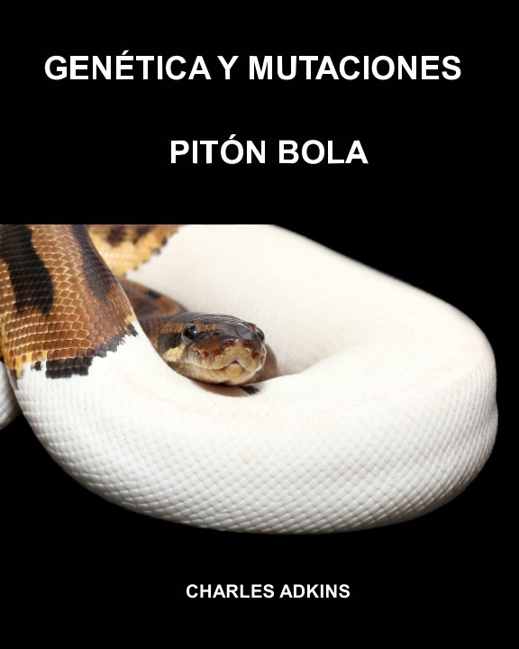 View Genética y Mutaciones Pitón Bola by Charles Adkins