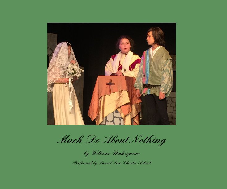 View Much Ado About Nothing by Performed by Laurel Tree Charter School