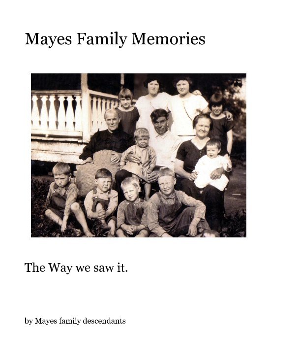 View Mayes Family Memories by Mayes family decendants