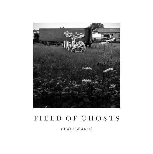 View Field of Ghosts by Geoff Woods