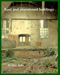 Rust and abandoned buildings book cover