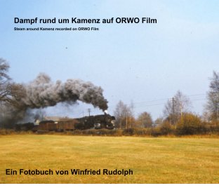 Dampf auf ORWO Film - ein Heizer zeigt sein privates Archiv book cover