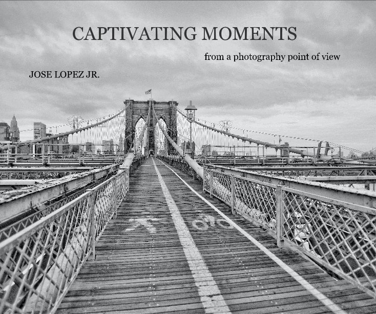 Ver CAPTIVATING MOMENTS por JOSE LOPEZ JR.