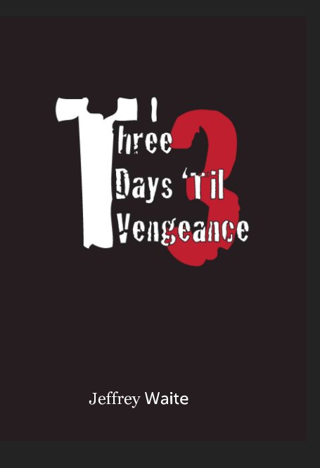 View Three Days 'til Vengeance by Jeffrey Waite