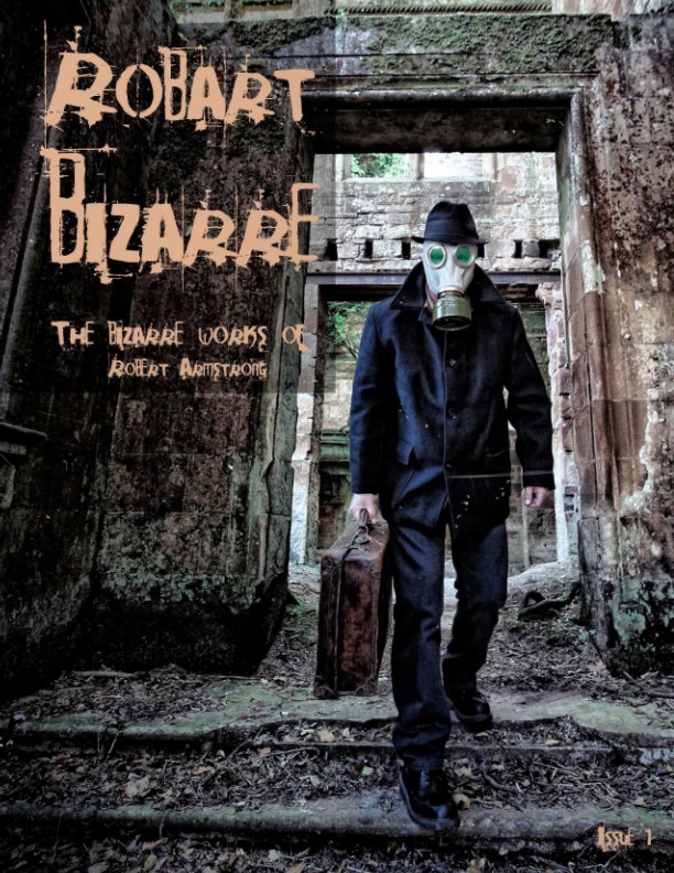 View Robart Bizarre Magazine Issue 1 by Robert Armstrong
